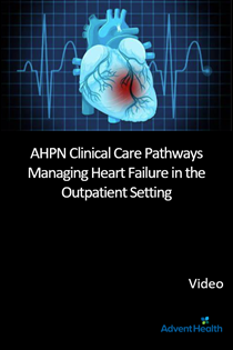 2025 AHPN Clinical Care Pathways: Managing Heart Failure in the Outpatient Setting - A Primary Care Approach (Video Only) Banner